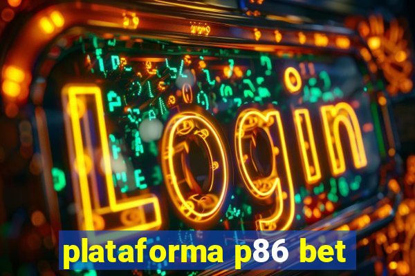 plataforma p86 bet